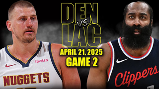 Los Angeles Clippers vs Denver Nuggets Full Game 2 Highlights - April 21, 2025 | NBA Playoffs