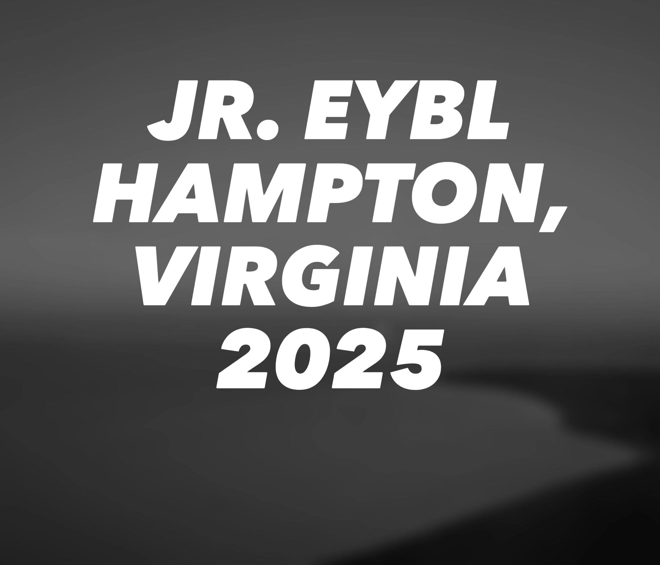Jr. EYBL SESSION 1, Hampton, Virginia 25’