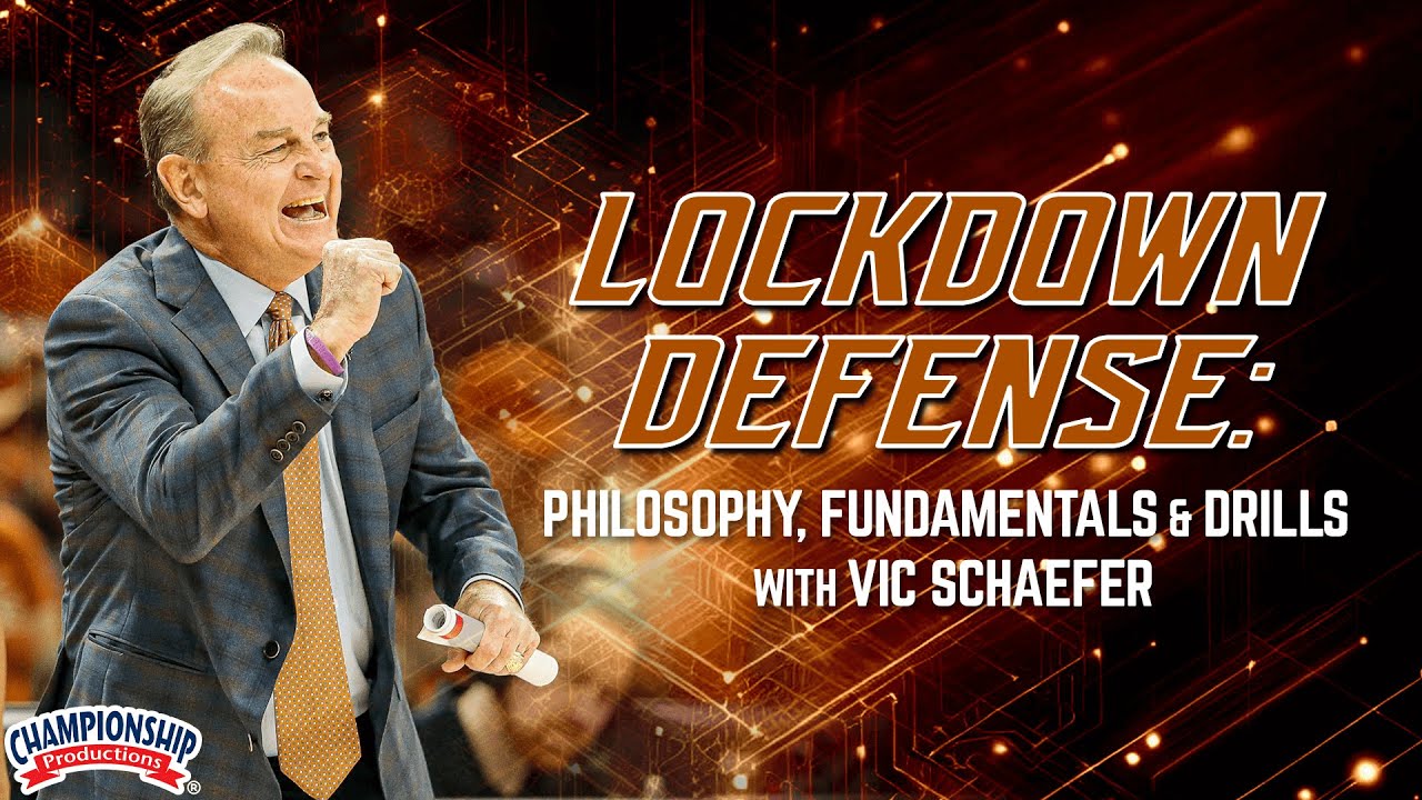 Lockdown Defense: Philosophy, Fundamentals & Drills with Vic Schaefer