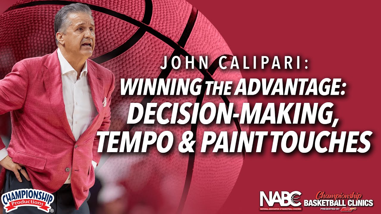 Winning the Advantage: Decision-Making, Tempo & Paint Touches with John Calipari