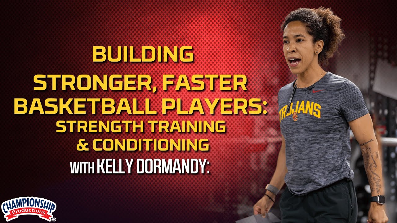 Building Stronger, Faster Basketball Players: Strength Training & Conditioning with Kelly Dormandy