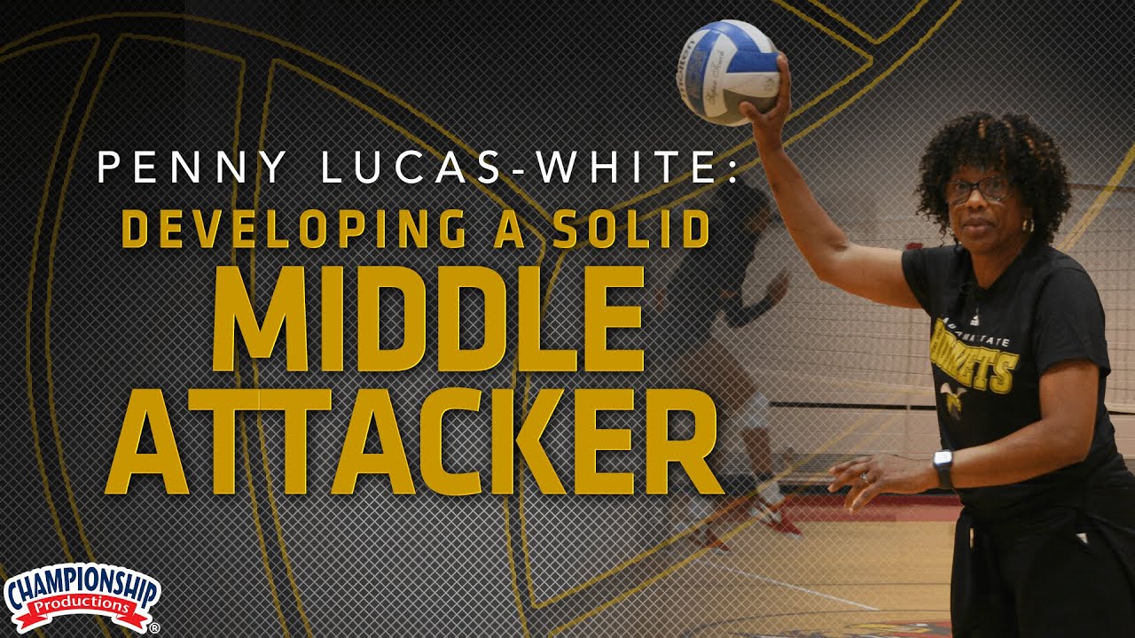 Penny Lucas-White: Developing a Solid Middle Attacker