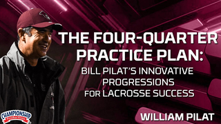 The Four-Quarter Practice Plan: Bill Pilat's Innovative Progressions for Lacrosse Success