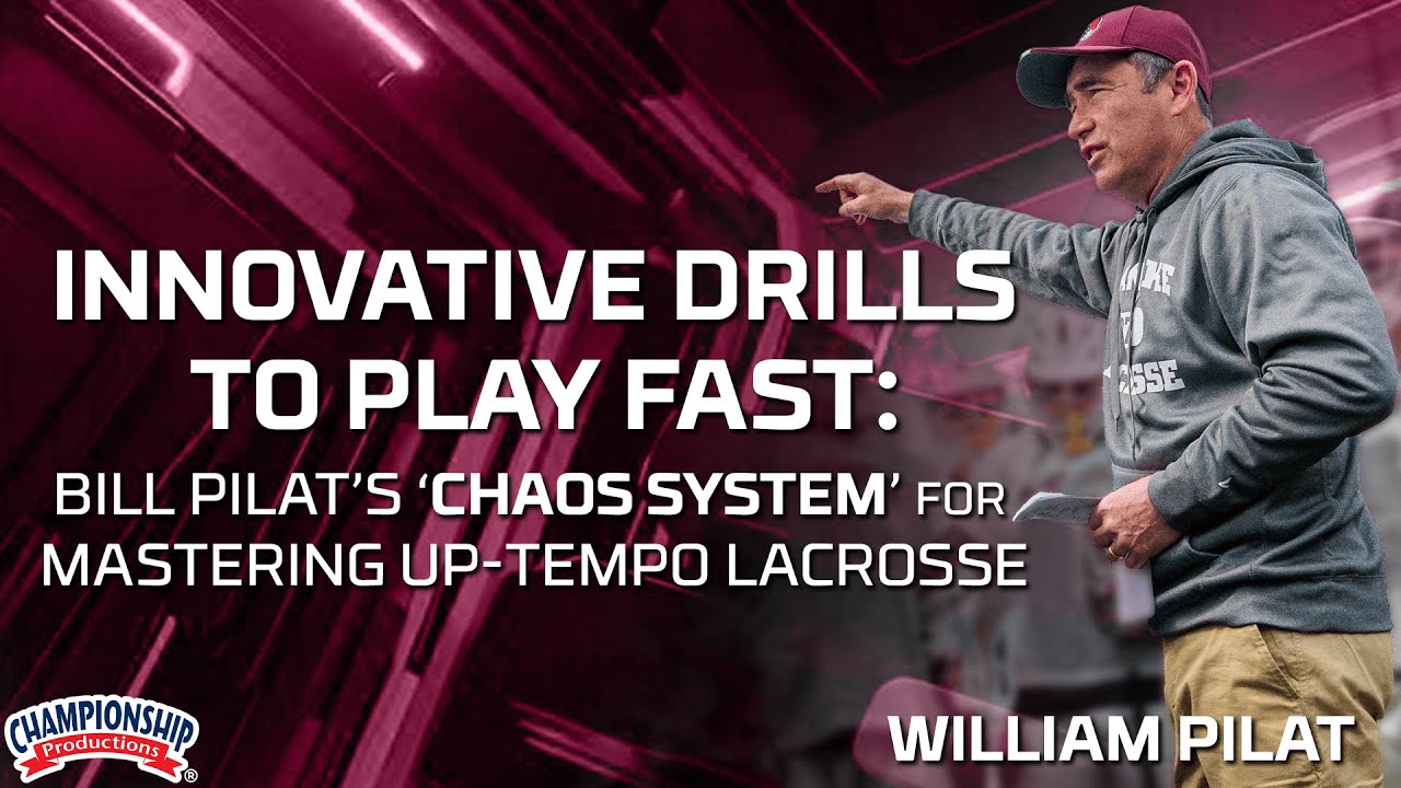 Innovative Drills to Play Fast: Bill Pilat's 'CHAOS System' for Mastering Up-Tempo Lacrosse