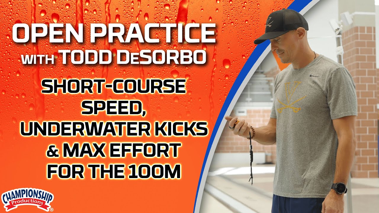 Open Practice with Todd DeSorbo: Short-Course Speed, Underwater Kicks & Max Effort for the 100m