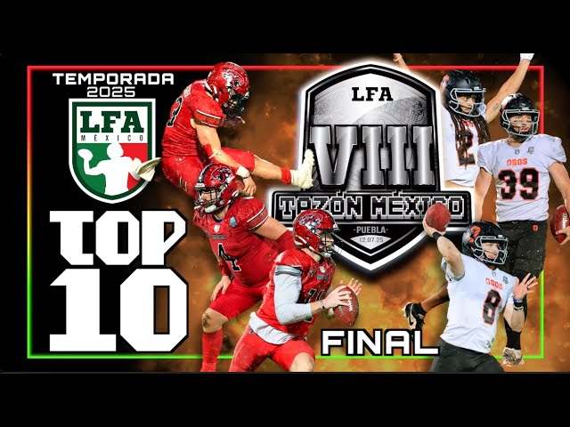 Top 10 del Tazón México VIII | ¡Así cerramos esta temporada LFA 2025! 🔥🏈