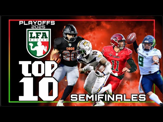 TOP 10 Jugadas ÉPICAS de las Semifinales LFA 2025 🏈 | Rumbo al Tazón México VIII