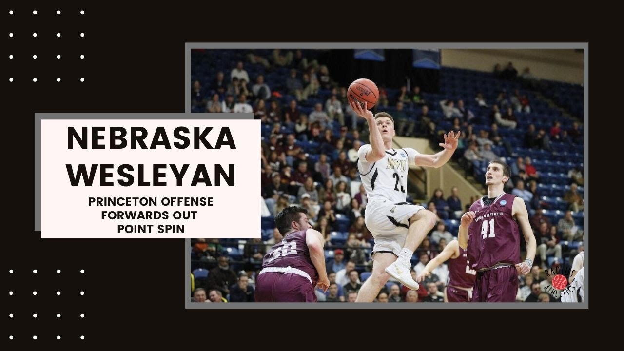 Princeton Offense - Nebraska Wesleyan - Forwards Out - Point Spin