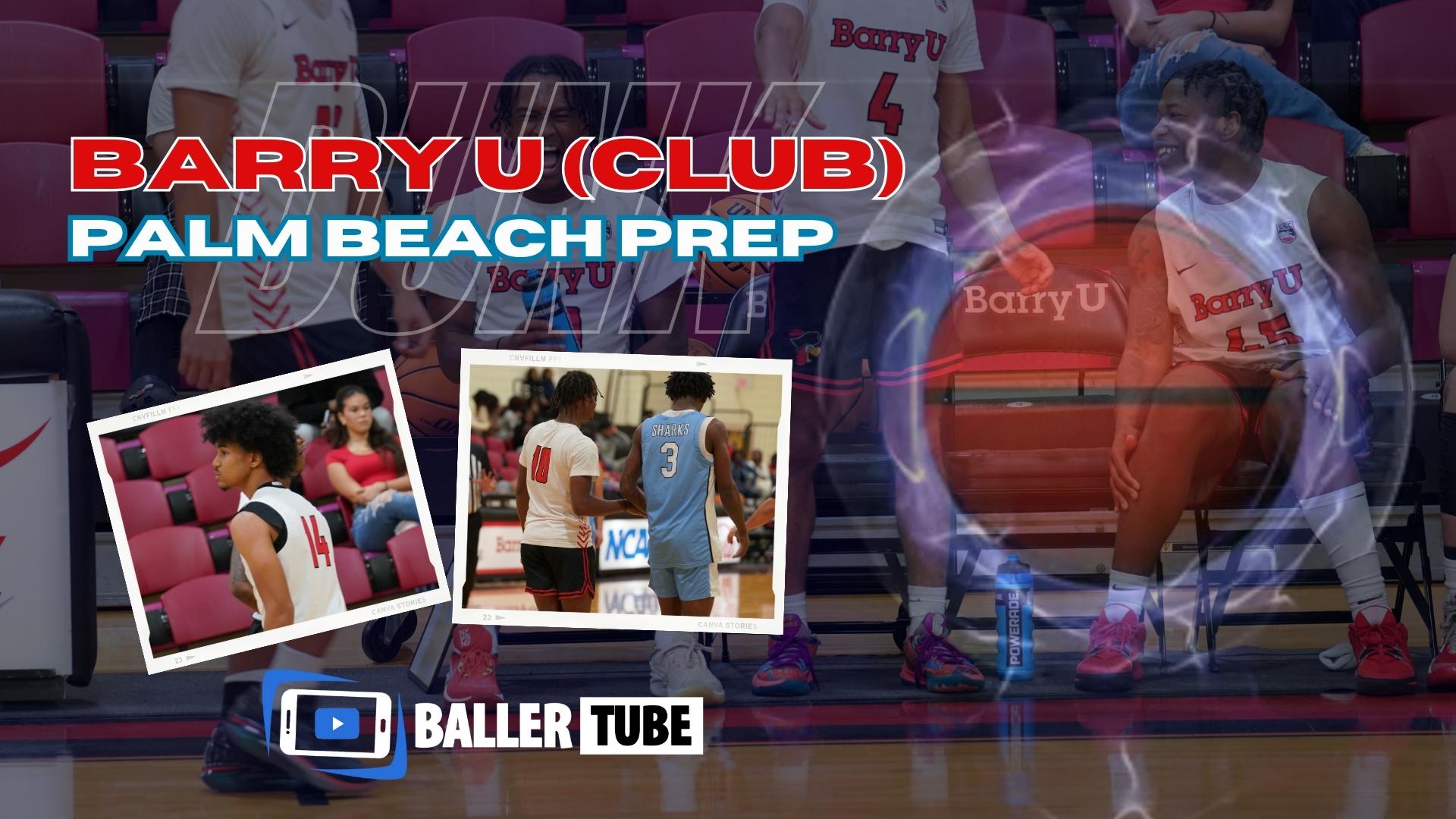 Barry U Club Team vs. Palm Beach Prep: Second-Half Highlights feat. Darius Lee's Instant Offense