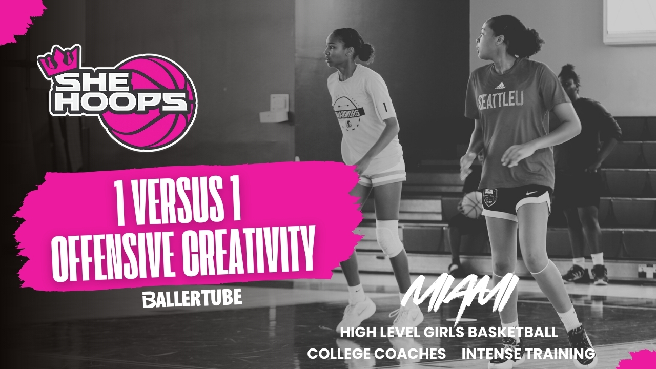 1v1 Offensive Creativity Session | She Hoop Network Development Work